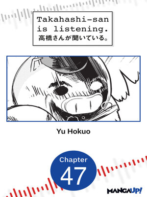cover image of Takahashi-san is Listening, Chapter 47